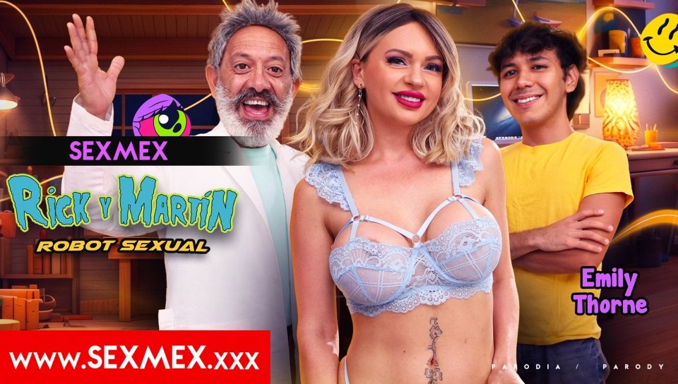 SexMex – Emily Thorne – Rick y Martín – Robot Sexual